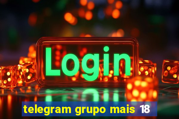 telegram grupo mais 18